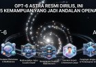 GPT-6 Astra Resmi Dirilis, Ini 5 Kemampuan yang Jadi Andalan OpenAI